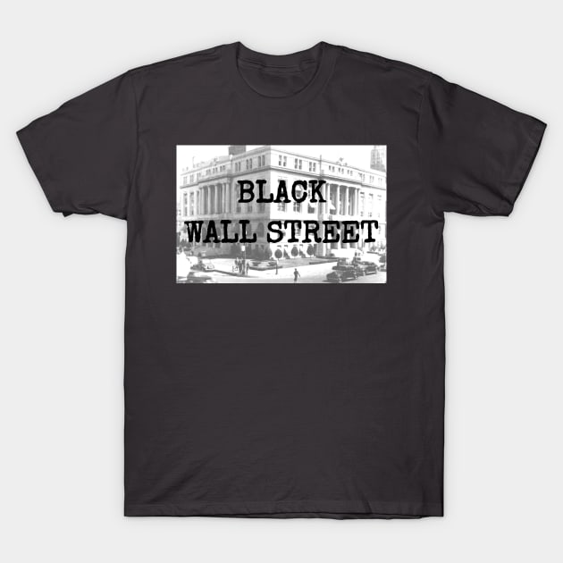 Black Wall Street Historical T-Shirt T-Shirt by shewpdaddy